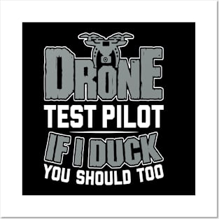 Drone Test Pilot - If I Duck You Should Too Posters and Art